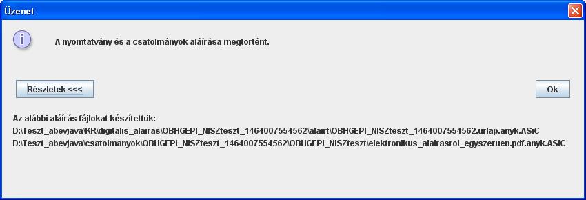 Az ÁNYK az így kapott ASIC állományokat egyesével az eredeti csatolmányok mellé másolja, vagy a meglévőt felülírja, valamint a felhasználó KR\digitalis_alairas\nyomtatványnév\alairt könyvtárában