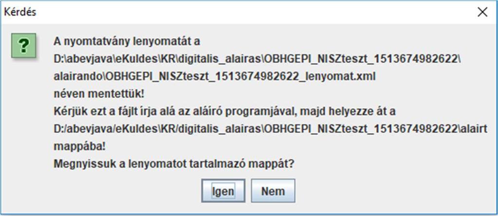 4. A lenyomat külső programmal történt aláírása. 5. Aláírás után a \KR\digitalis_alairas\<fájl_név>\alairt könyvtárba kell másolni az állományt.