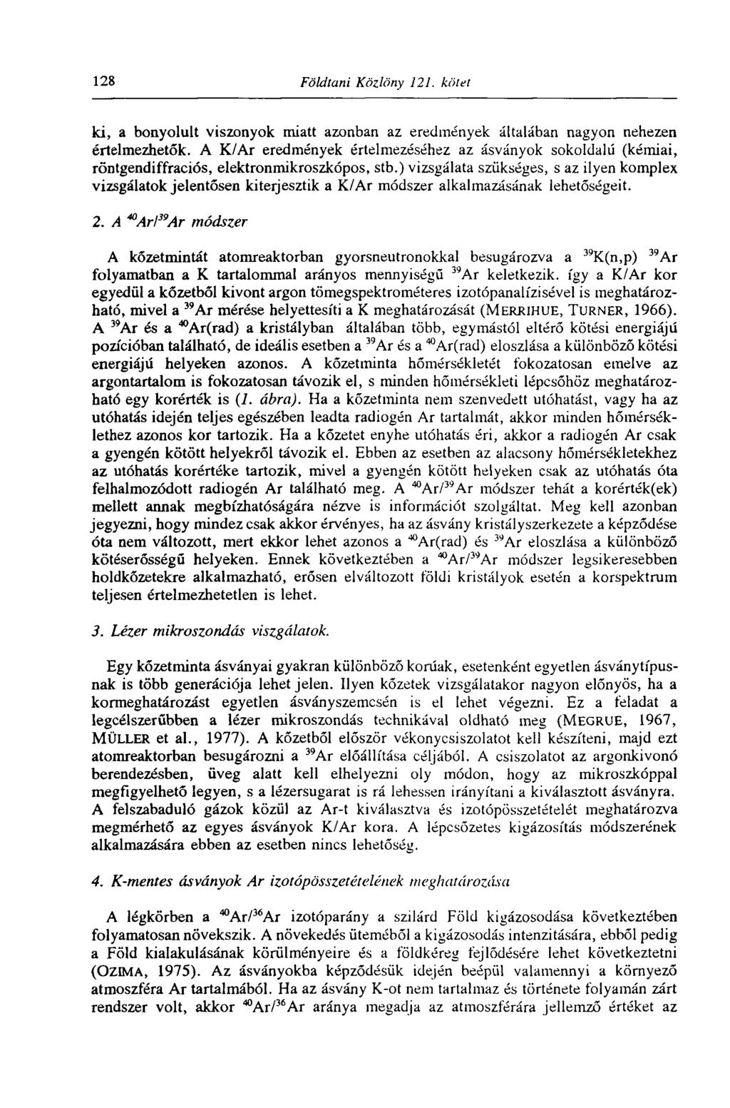 128 Földtani Közlöny 121. kötet ki, a bonyolult viszonyok miatt azonban az eredmények általában nagyon nehezen értelmezhetők.