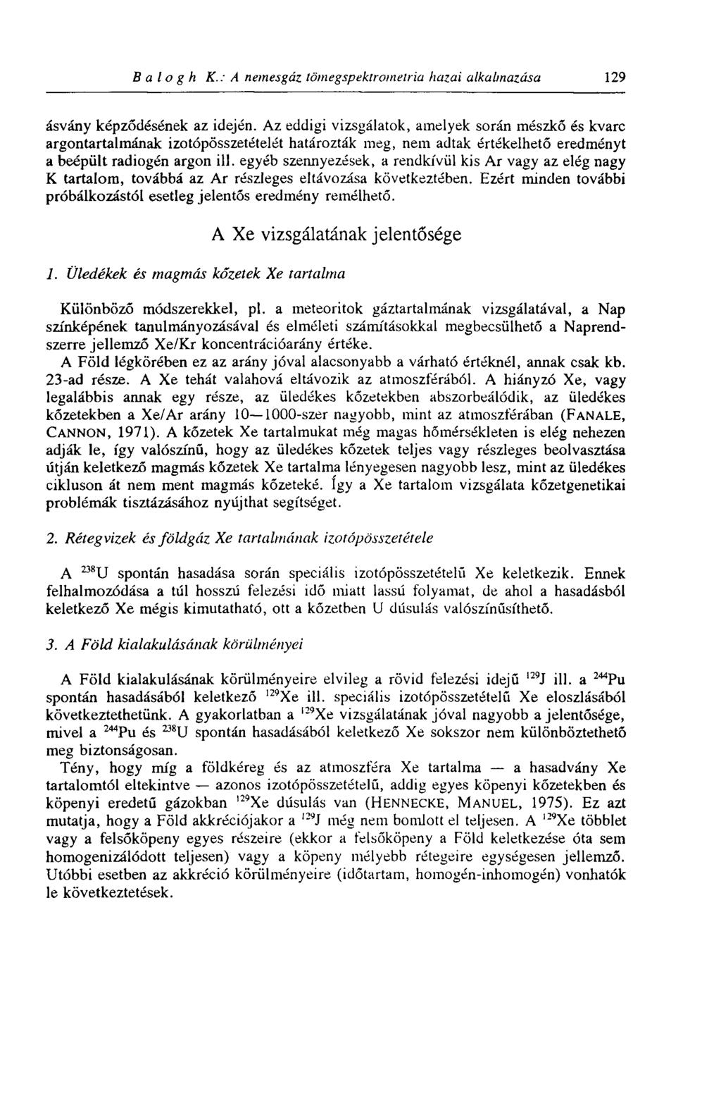 Balogh К.: A nemesgáz törnegspeklromelria hazai alkalmazása 129 ásvány képződésének az idején.