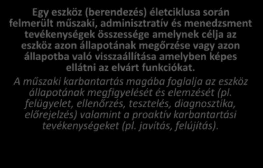 Egy eszköz (berendezés) életciklusa során felmerült műszaki, adminisztratív és menedzsment tevékenységek összessége amelynek