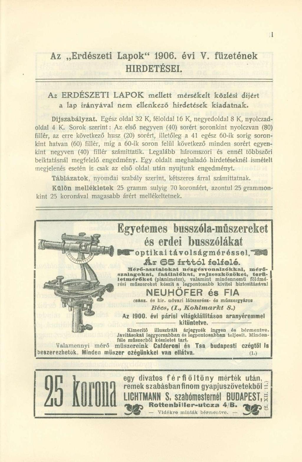 Az Erdészeti Lapok" 1906. évi V. füzetének HIRDETÉSEI. Az ERDÉSZETI LAPOK mellett mérsékelt közlési díjért a lap irányával nem ellenkező hirdetések kiadatnak. Díjszabályzat.