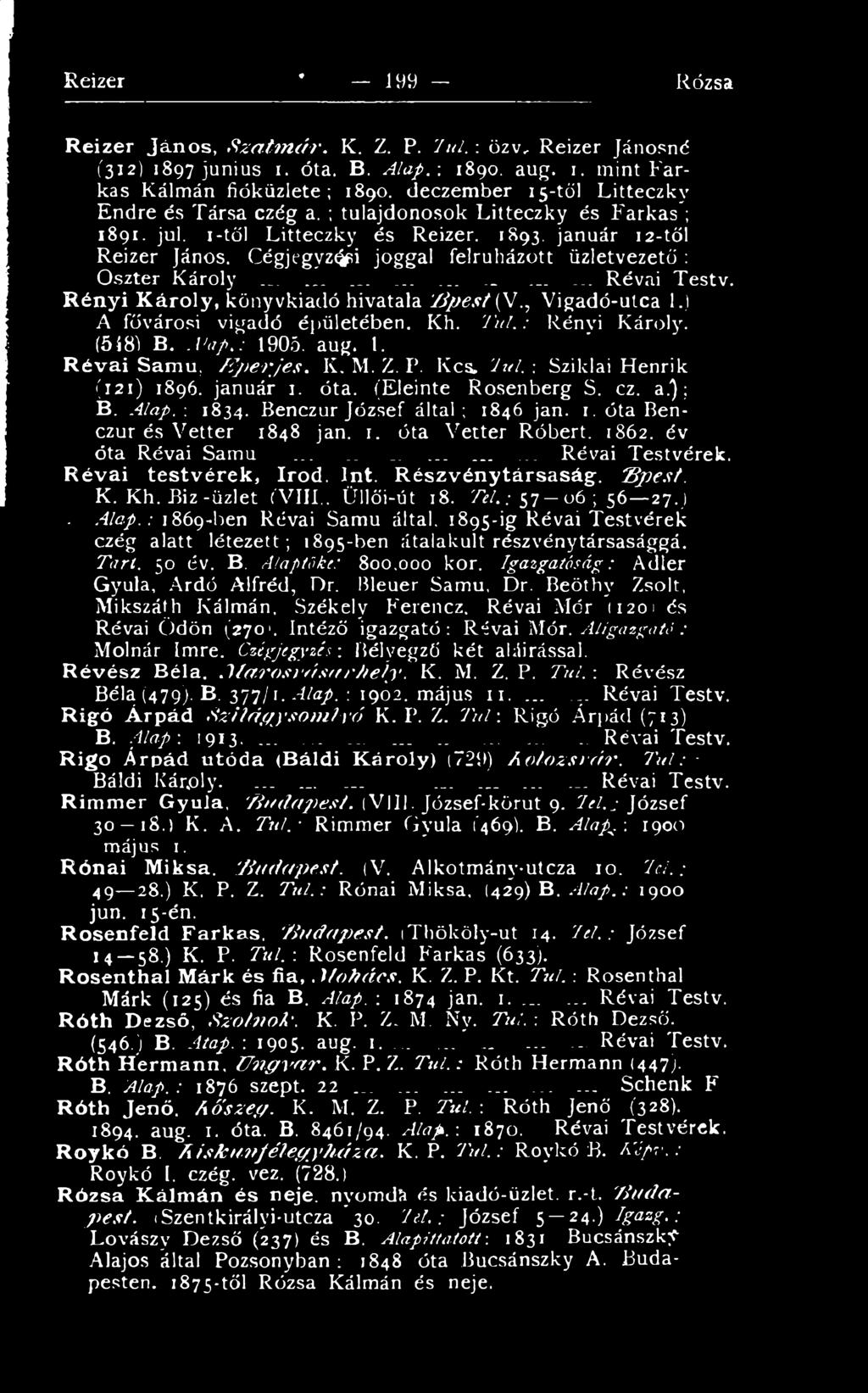 a u g. 1. R é v a i S a m u, Í T p e r je s. K, M. Z. P. K c s. 'Jul.-. S zik lai H e n r ik (121) 1896. ja n u á r 1. ó ta. (E le in te R o s e n b e rg S. ez. a.); B. A lap.: 1834.