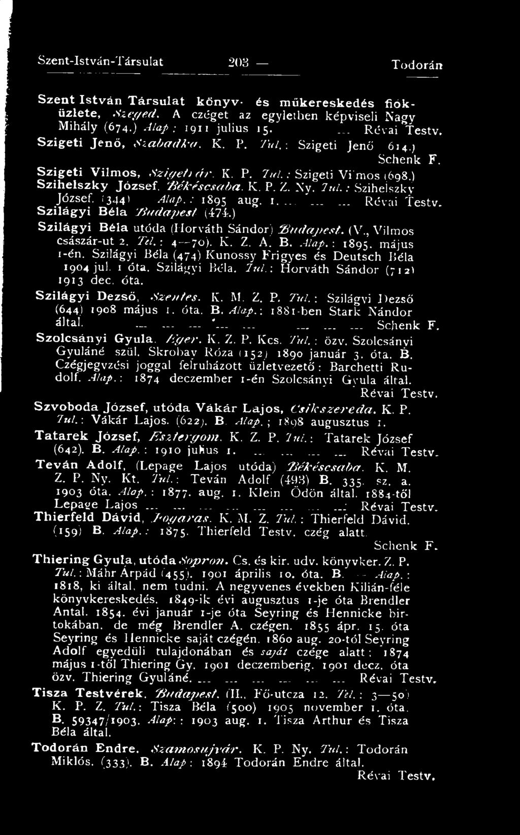 A. B. A la p.: 1895. m á ju s i-é n. S z ilá g y i B é la (474) K u n o s s y F r ig y e s é s D e u ts c h B é la 1904 ju l. 1 ó ta. S z ilá g y i B éla. t ú l.