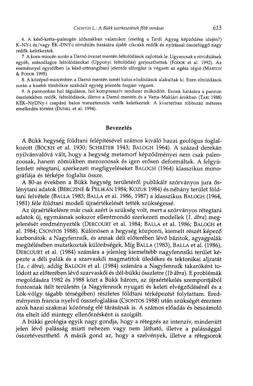 CSONTOS L.: A Bükk szerkezetének főbb vonásai 613 6. A késő-kréta-paleogén időszakban valamikor (esetleg a Tardi Agyag képződése idején?