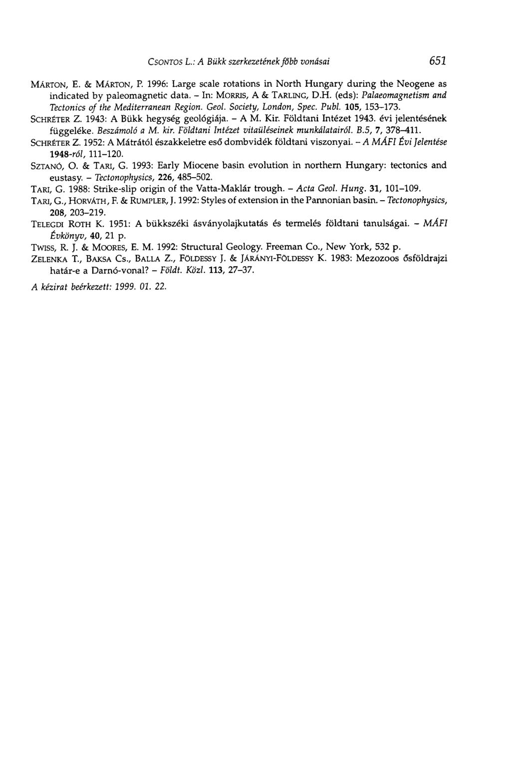 CSONTOS L.: A Bükk szerkezetének főbb vonásai 651 MÁRTON, E. & MÁRTON, P. 1996: Large scale rotations in North Hungary during the Neogene as indicated by paleomagnetic data.