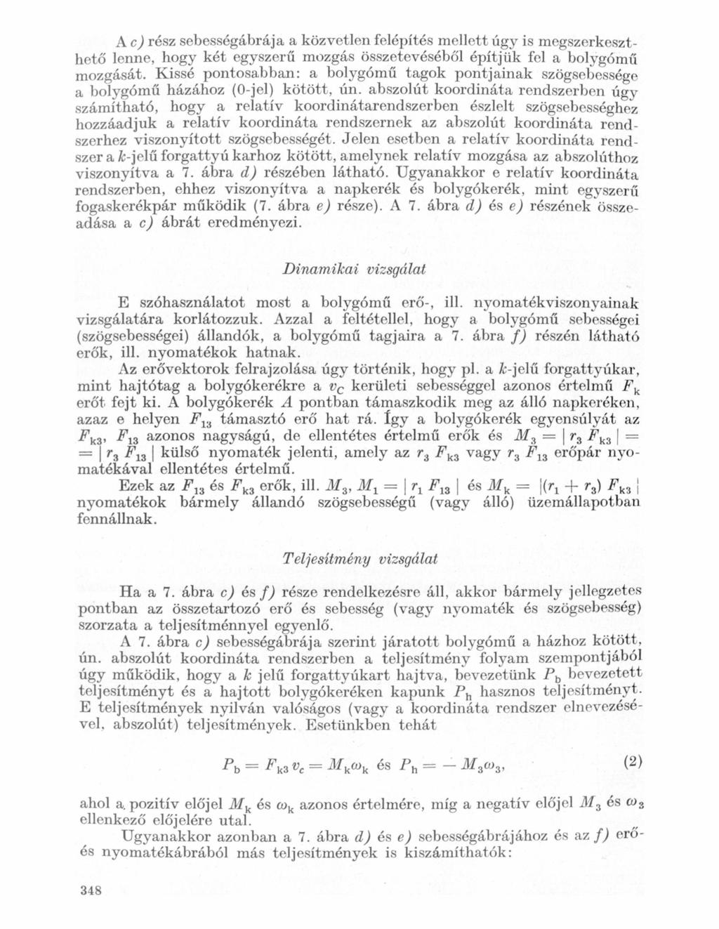 A c) rész sebességábráj közvetlen felépítés mellett úgy is megszerkeszthető lenne, hogy két egyszerű mozgás összetevéséből építjük fel bolygómű mozgását Kissé pontosbbn: bolygómű tgok pontjink