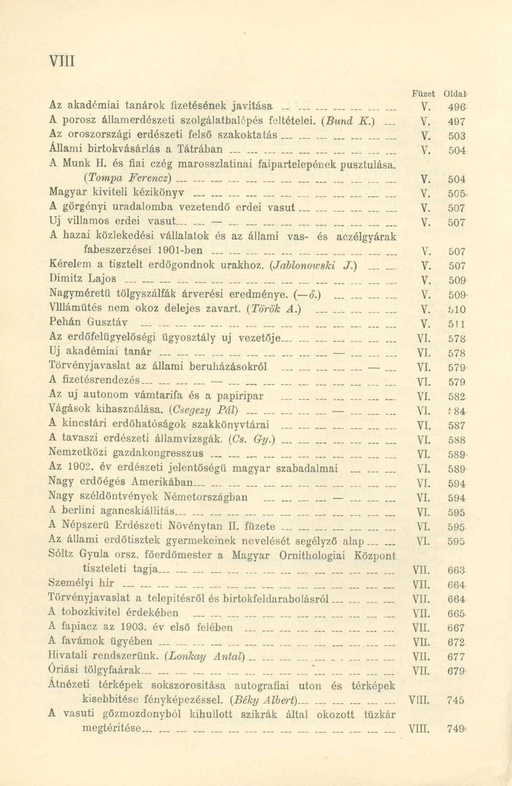 Füzet Oldat Az akadémiai tanárok fizetésének javítása V. 496 A porosz államerdészeti szolgálatbalépés fültételei. (Bund K.) V. 497 Az oroszországi erdészeti felső szakoktatás............... V. 503 Állami birtokvásárlás a Tátrában _.