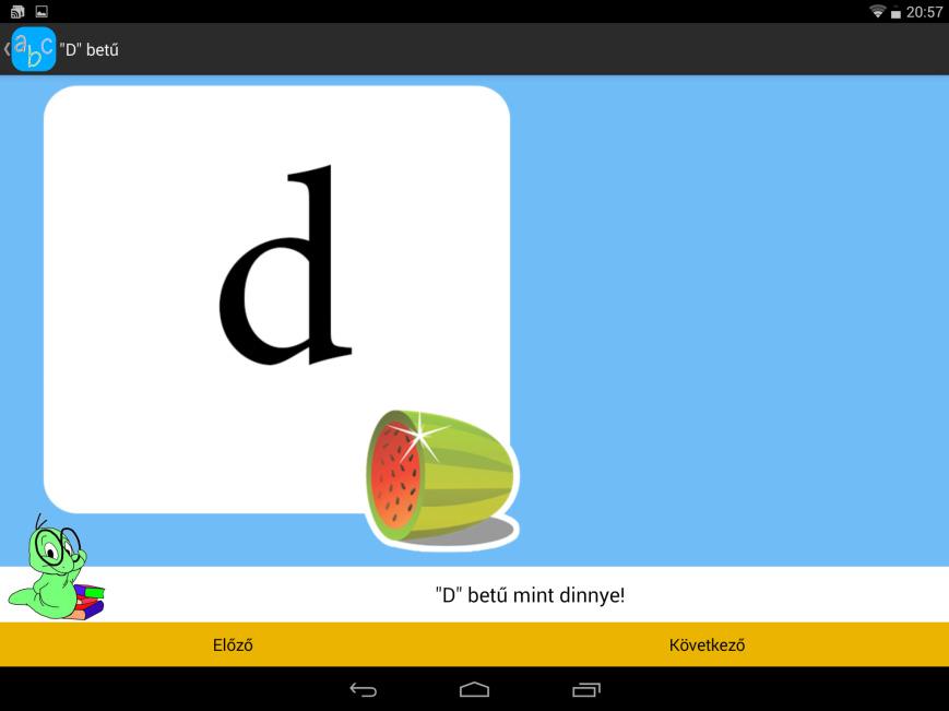 program, melynek nevét mindig a képernyő alján is szerepelteti. 11. ábra: ABC tanulás Alkalmazható általános iskola alsó tagozatos gyermekei körében. Magyar ábécé gyakorlása. Betűfelismerés.
