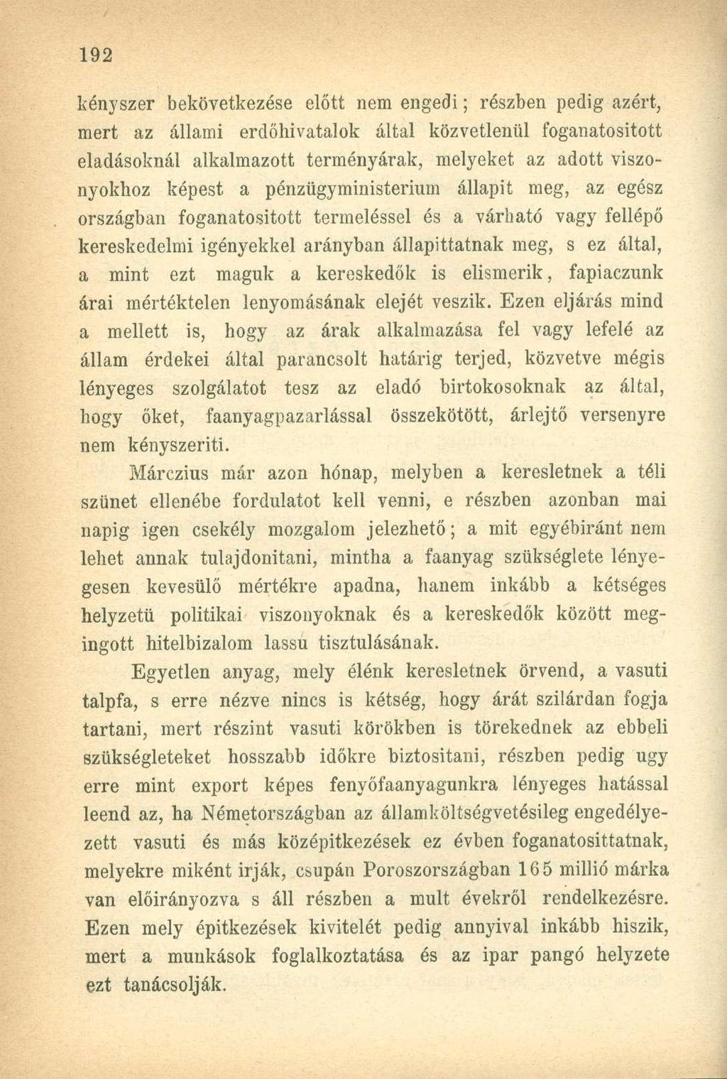 kényszer bekövetkezése előtt nem engedi; részben pedig azért, mert az állami erdőhivatalok által közvetlenül foganatosított eladásoknál alkalmazott terményárak, melyeket az adott viszonyokhoz képest