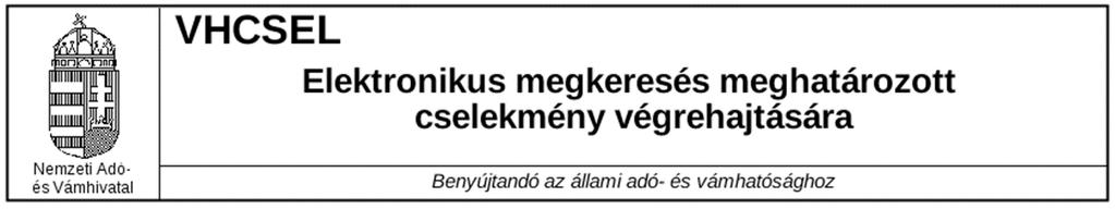 Meghatározott cselekmények végrehajtása A megkeresés feltételei: - végrehajtható hatósági döntés -