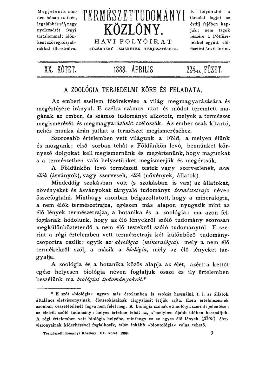 Mégj elé nik minden hónap io-ikén, legalább is 2ll2 nagy nyolczadrét ívnyi tartalommal; időnként szövegközi ábrákkal illusztrálva. TERMÉSZETTUDOMÁNYI KÖZLÖNY.