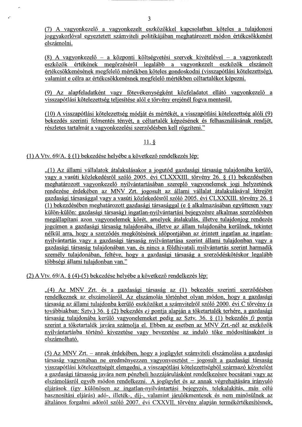 3 (7) A vagyonkezel ő a vagyonkezelt eszközökkel kapcsolatban köteles a tulajdonos i joggyakorlóval egyeztetett számviteli politikájában meghatározott módon értékcsökkenés t elszámolni.