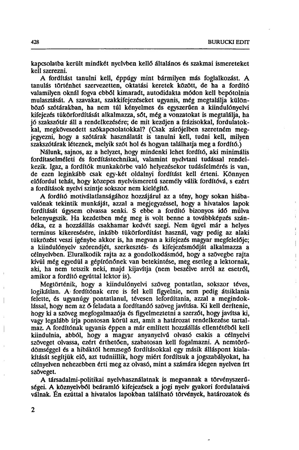 428 BURUCK1 EDIT kapcsolatba került mindkét nyelvben kellő általános és szakmai ismereteket kell szerezni. A fordítást tanulni kell, éppúgy mint bármilyen más foglalkozást.