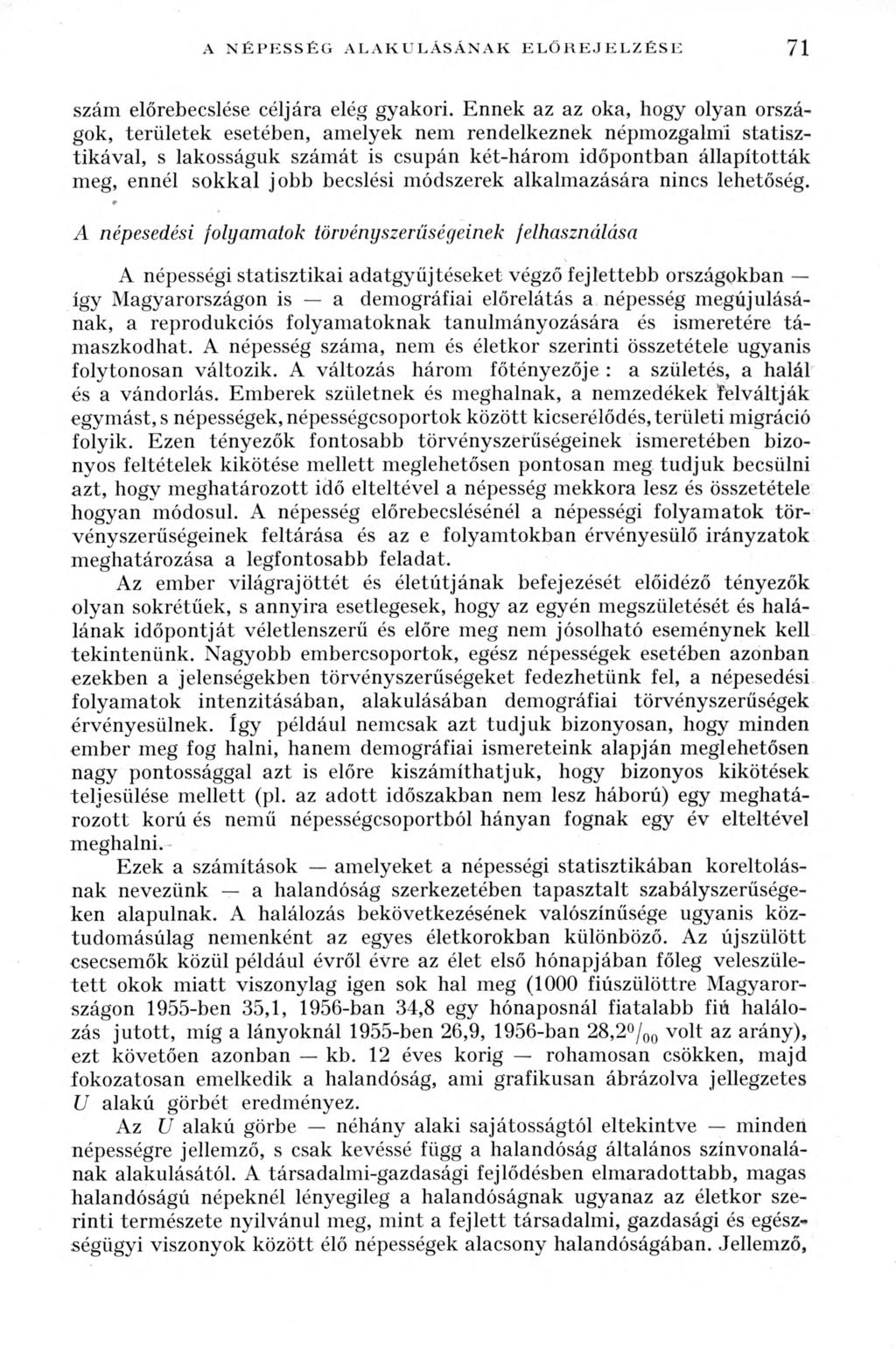 A N É P E S S É G ALA K U LÁ SÁN A K E L Ő R E JE L Z É S E 71 szám előrebecslése céljára elég gyakori.