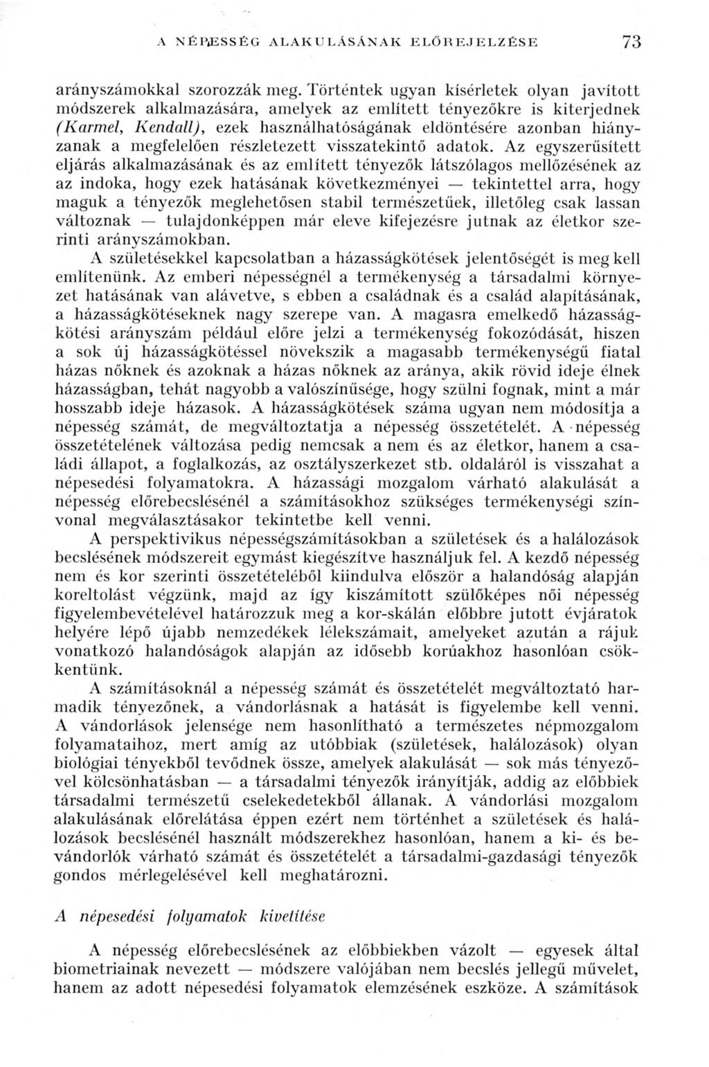 A NÉPiESSÉG A LA K U LÁ SÁ N A K E L Ő R E JE L Z É S E 73 arányszámokkal szorozzák meg.