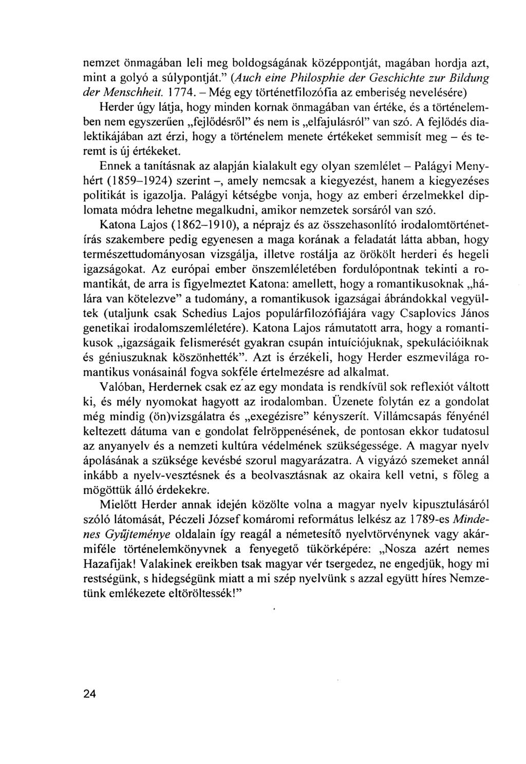 nemzet önmagában leli meg boldogságának középpontját, magában hordja azt, mint a golyó a súlypontját." (Auch eine Philosphie der Geschichte zur Bildung der Menschheit. 1774.