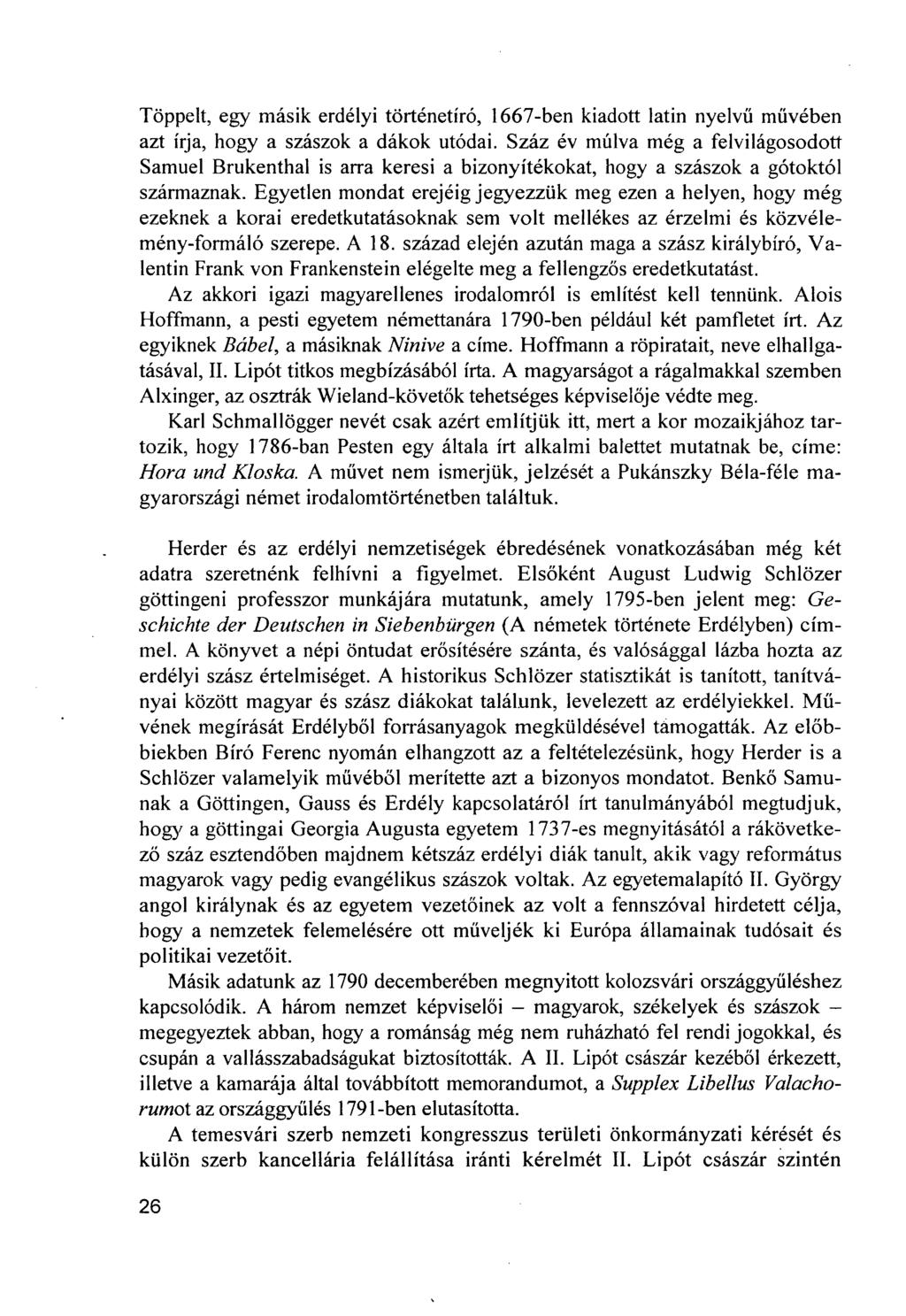 Töppelt, egy másik erdélyi történetíró, 1667-ben kiadott latin nyelvű művében azt írja, hogy a szászok a dákok utódai.