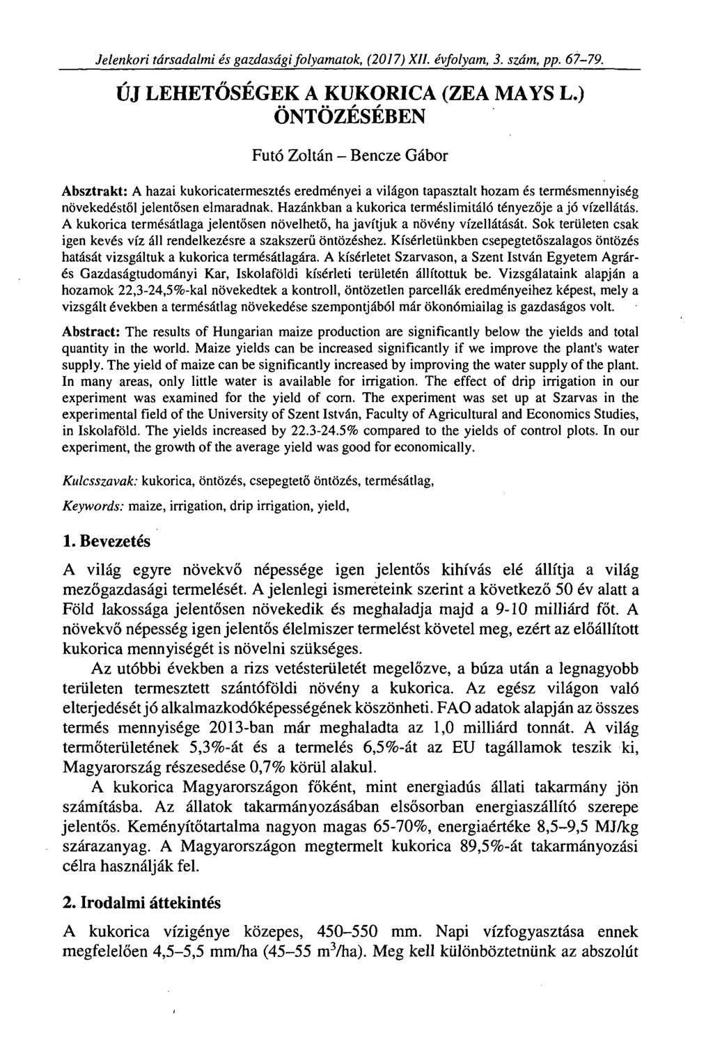 Jelenkori társadalmi és gazdasági folyamatok, (2017) XII. évfolyam, 3. szám, pp. 67-1 7. ÚJ LEHETŐSÉGEK A KUKORICA (ZEA MAYS L.