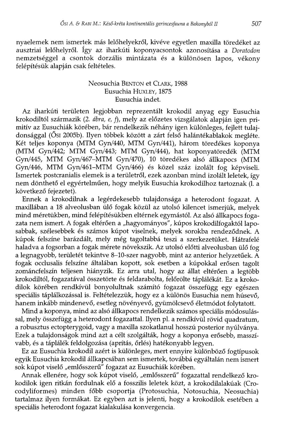 Ősi A. & RABI M. : Késő-kréta kontinentális gerincesfauna a Bakonyból II 507 nyaelemek nem ismertek más lelőhelyekről, kivéve egyetlen maxilla töredéket az ausztriai lelőhelyről.