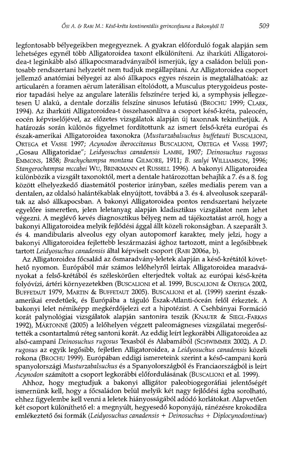 Ósi A. & RABI M.: Késő-kréta kontinentális gerincesfauna a Bakonyból II 509 legfontosabb bélyegeikben megegyeznek.