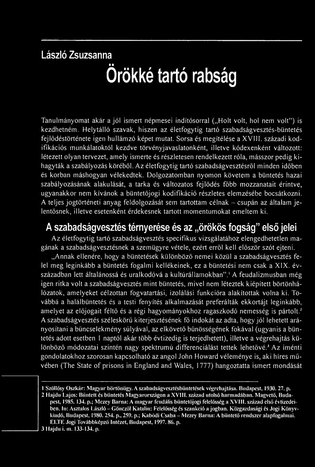 századi kodifikációs munkálatoktól kezdve törvényjavaslatonként, illetve kódexenként változott: létezett olyan tervezet, amely ismerte és részletesen rendelkezett róla, másszor pedig kihagyták a