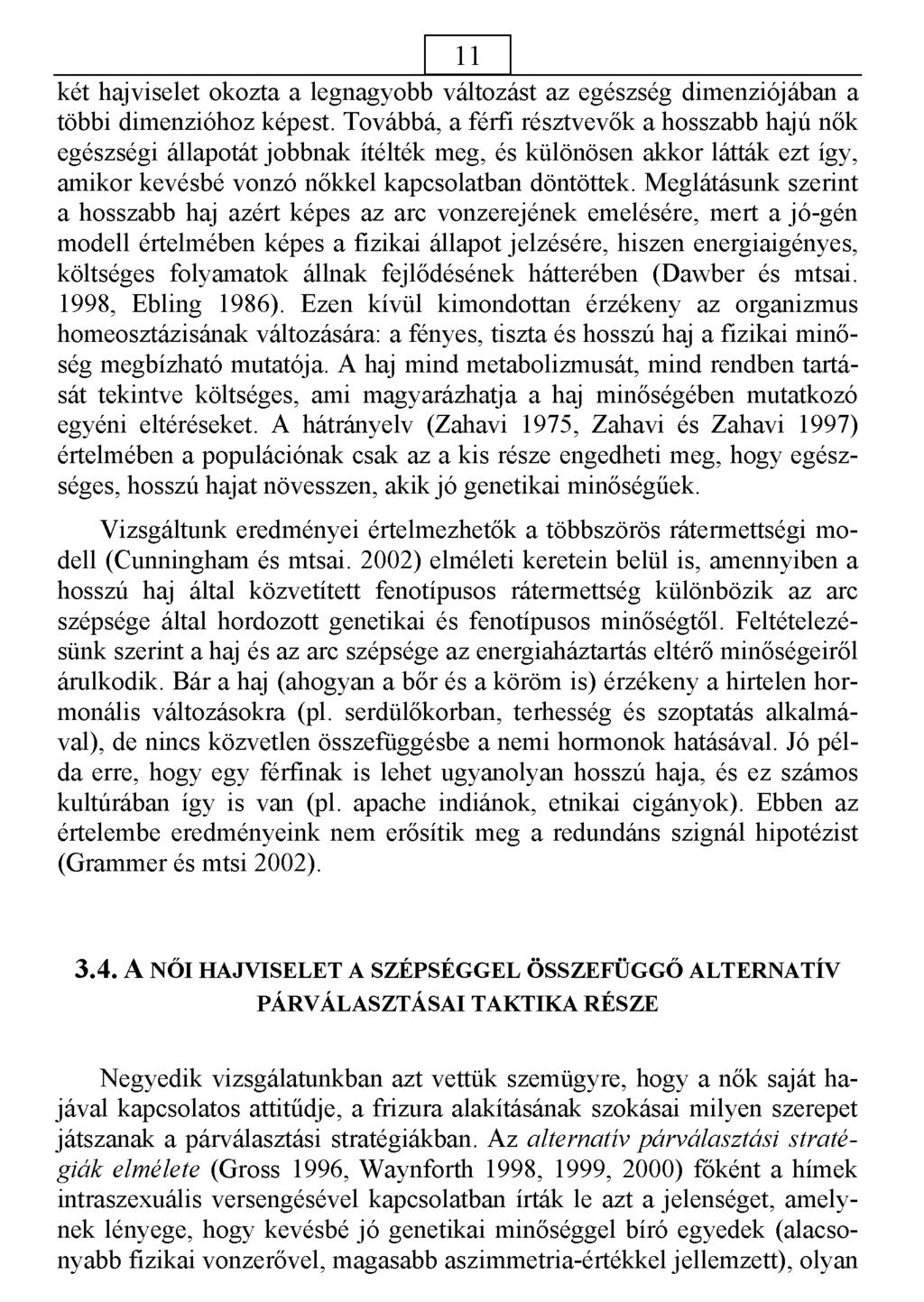 _n két hajviselet okozta a legnagyobb változást az egészség dimenziójában a többi dimenzióhoz képest.