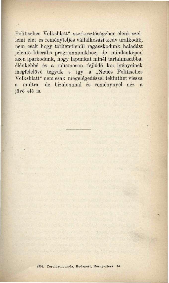 Politisches Volksblatt" szerkesztőségében élénk szellemi élet és reményteljes vállalkozási-kedv uralkodik, nem csak hogy tűrhetetlenül ragaszkodunk haladást jelentő liberális programmunkhoz, de