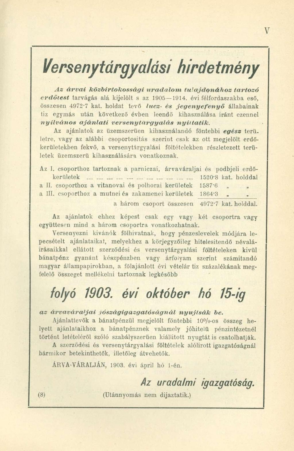 Versenytárgyalási hirdetmény Az árvái közbirtokossági uradalom tulajdonához tartozó erdőtest tarvágás alá kijelölt s az 1905 1914. évi félfordaszakba eső, összesen 4972-7 kat.