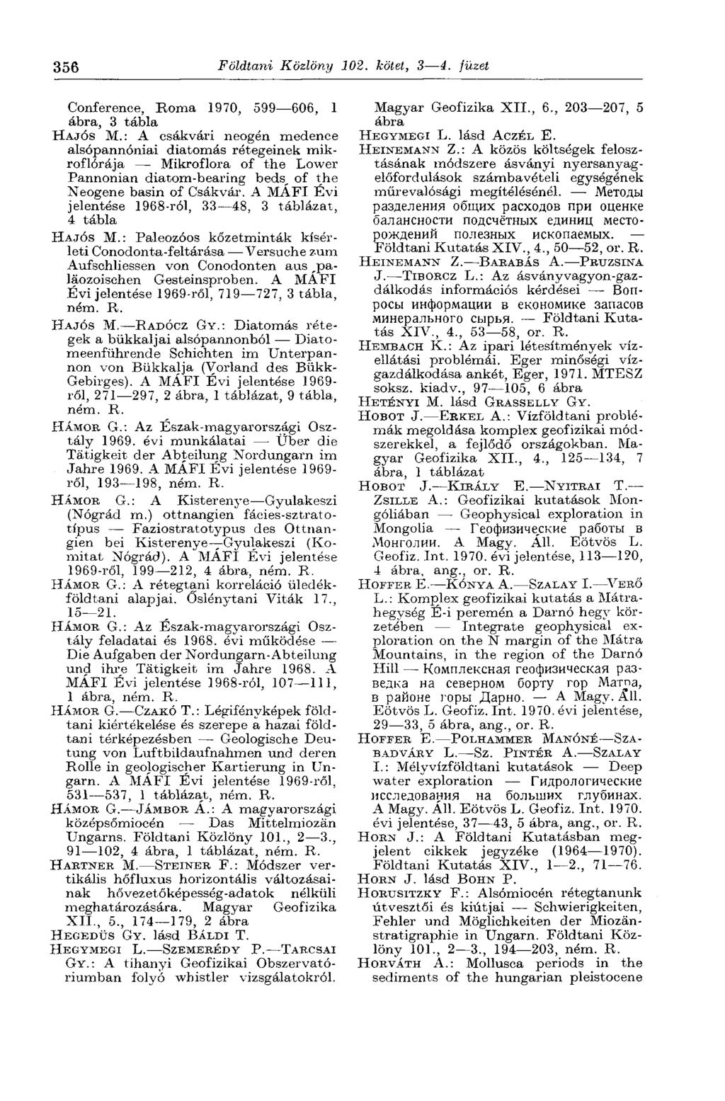 356 Földtani Közlöny 102. kötet, 3 4. füzet Conference, Roma 1970, 599 606, 1 ábra, 3 tábla HAJÓS M.