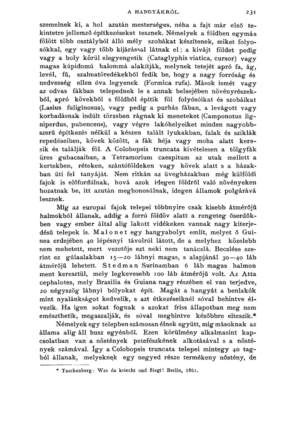 A HANGYÁKRÓL. 231 szemelnek ki, a hol azután mesterséges, néha a fajt már első tekintetre jellemző építkezéseket tesznek.