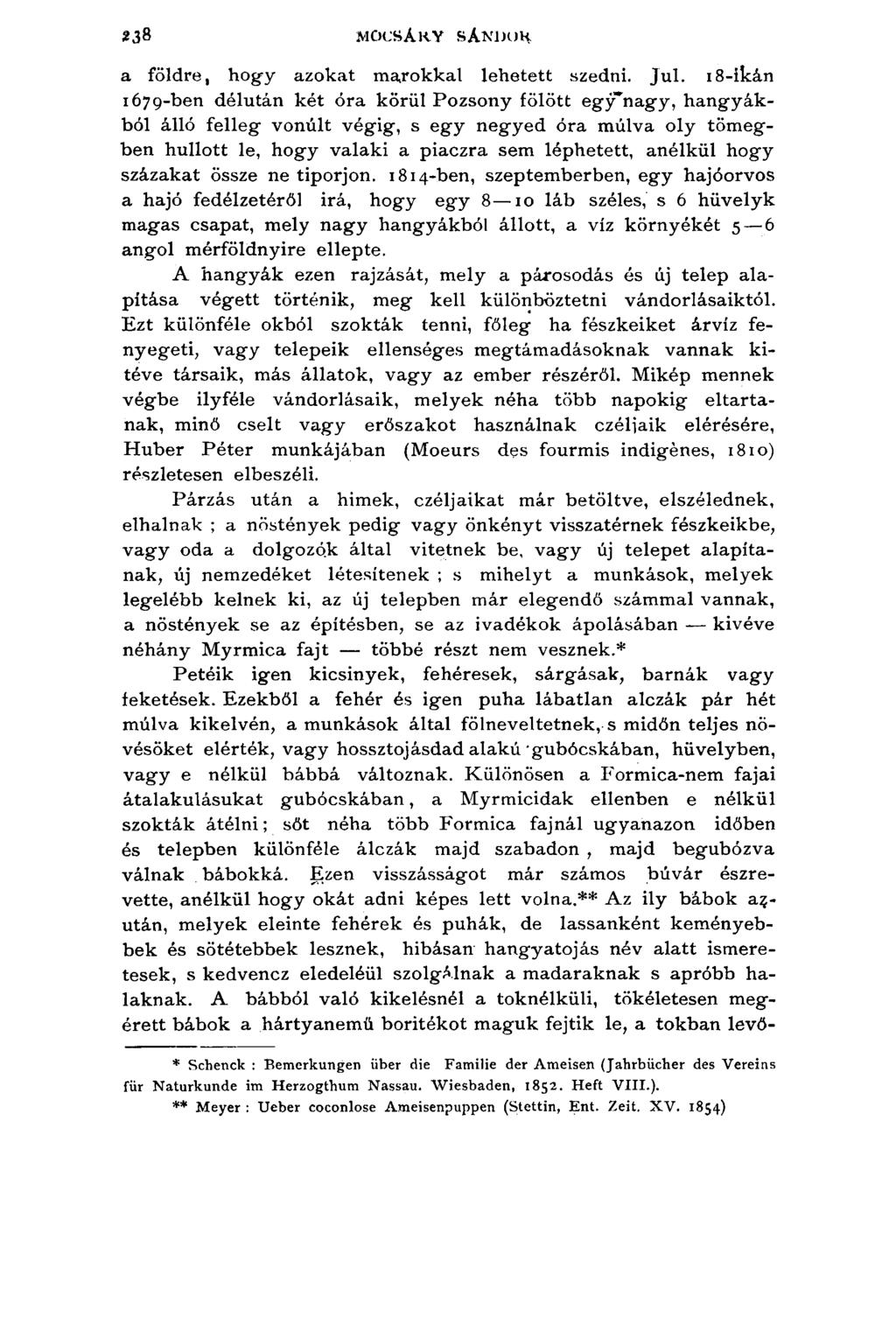 238 MOCSÁRY SÁNDOK a földre, hogy azokat marokkal lehetett szedni. Jul.