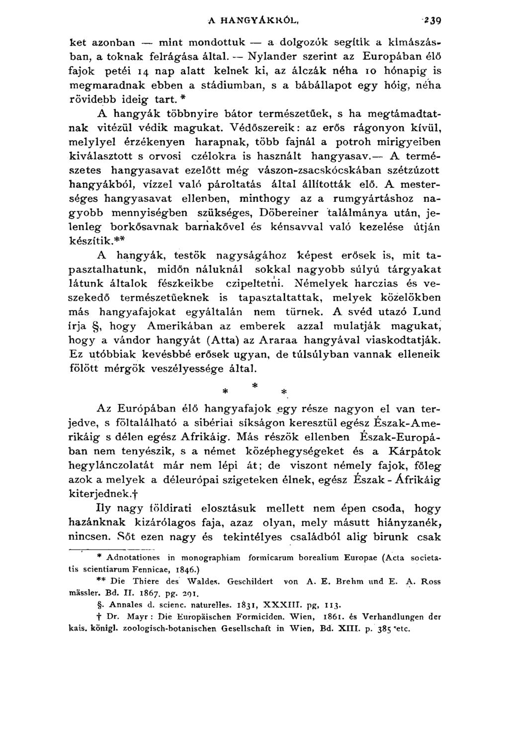 A HANGYÁKRÓL, *39 két azonban mint mondottuk a dolgozók segítik a kimászásban, a toknak felrágása által.