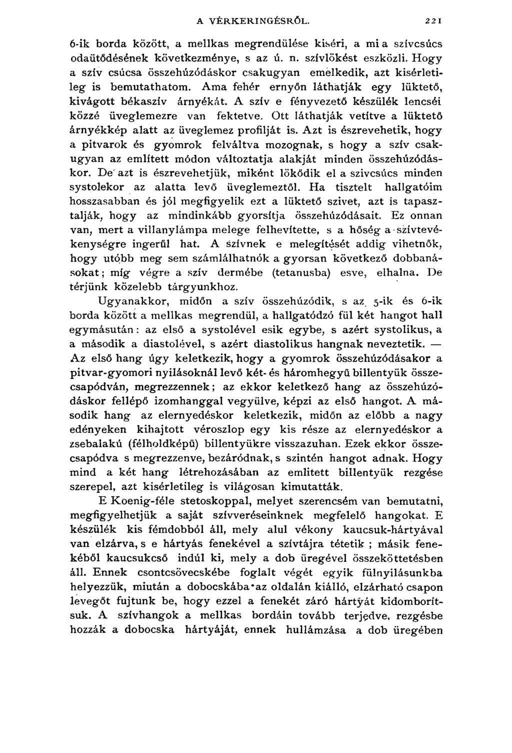 A VÉRKERINGÉSRŐL. 22 1 6-ik borda között, a mellkas megrendülése kiséri, a mi a szívcsúcs odaütődésének következménye, s az ú. n. szívlökést eszközli.