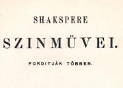 2017/09/29-2018/03/02 Kiállítás Shakespeare összes műveinek első magyar kiadásáról az Arany János-év alkalmából....(azaz ne szolgai); tehát vers verssel, ha lehet ugyanannyi sorral, adassék vissza stb.