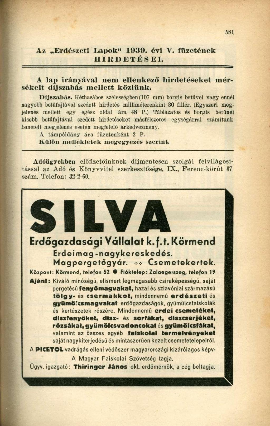 Az Erdészeti Lapok" 1939. évi V. füzetének HIRDETÉSEI. A lap irányával nem ellenkező hirdetéseket mérsékelt díjszabás mellett közlünk. Díjszabás.