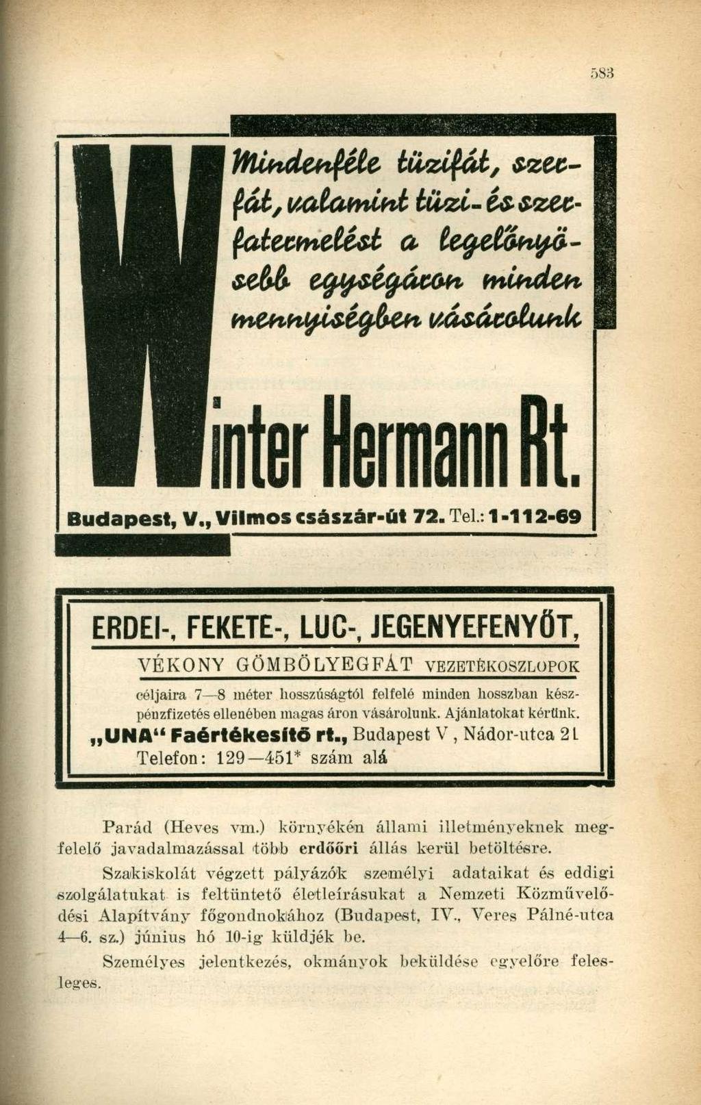 $ál, miamiit iiicd- és- &zeesm e^ségúc^h minden Budapest, V., Vilmos császár-út 72. Tel.: 1-112-69 ERDEI-, FEKETE-, LUC-, JEGENYEFENYŐ"!