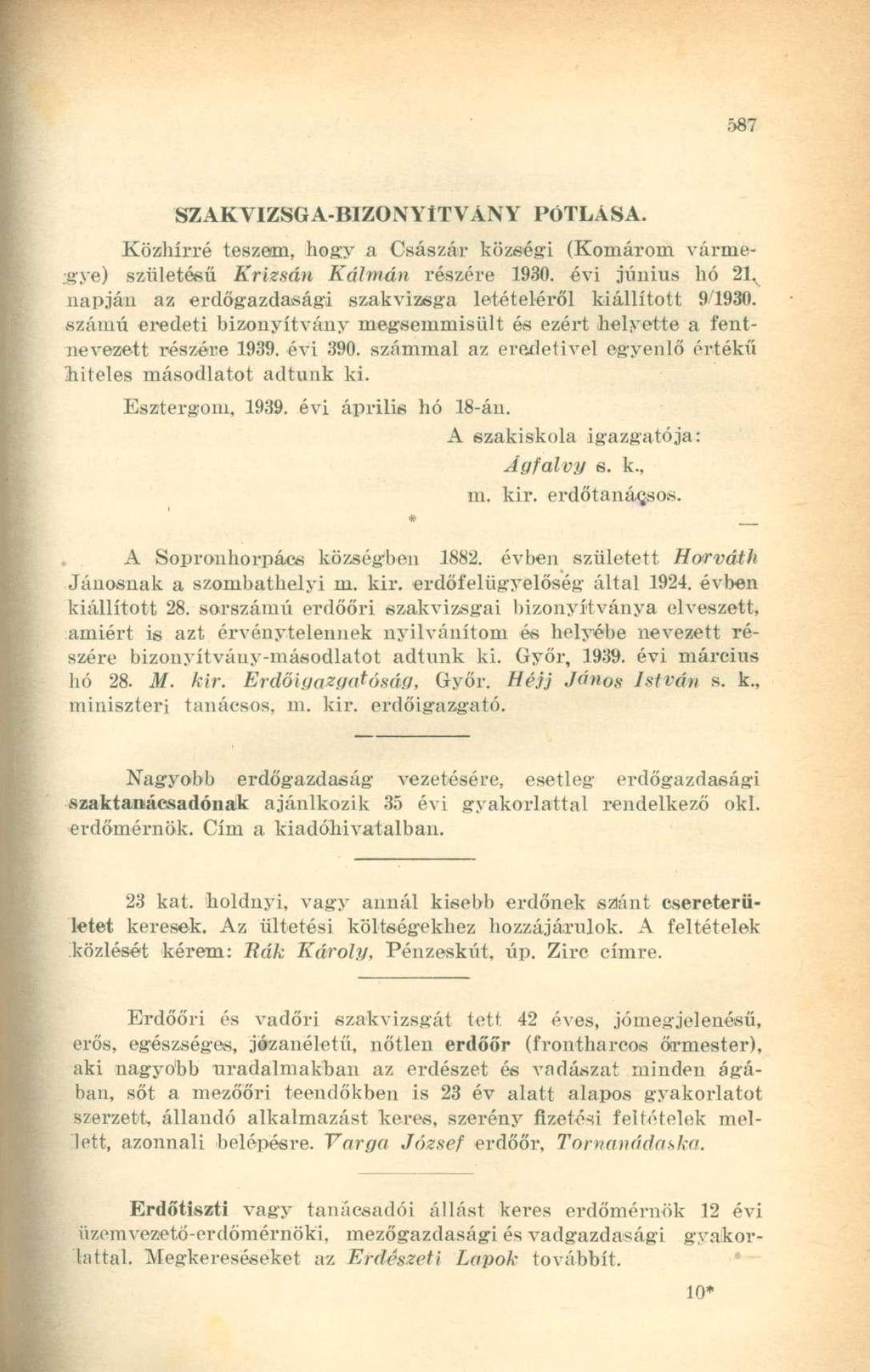 SZAKVIZSGA-BIZONYÍTVÁNY PÓTLÁSA. Közhírré teszem, hogy a Császár községi (Komárom vármegye) születésű Krizsán Kálmán részére 1930. évi június hó 21.