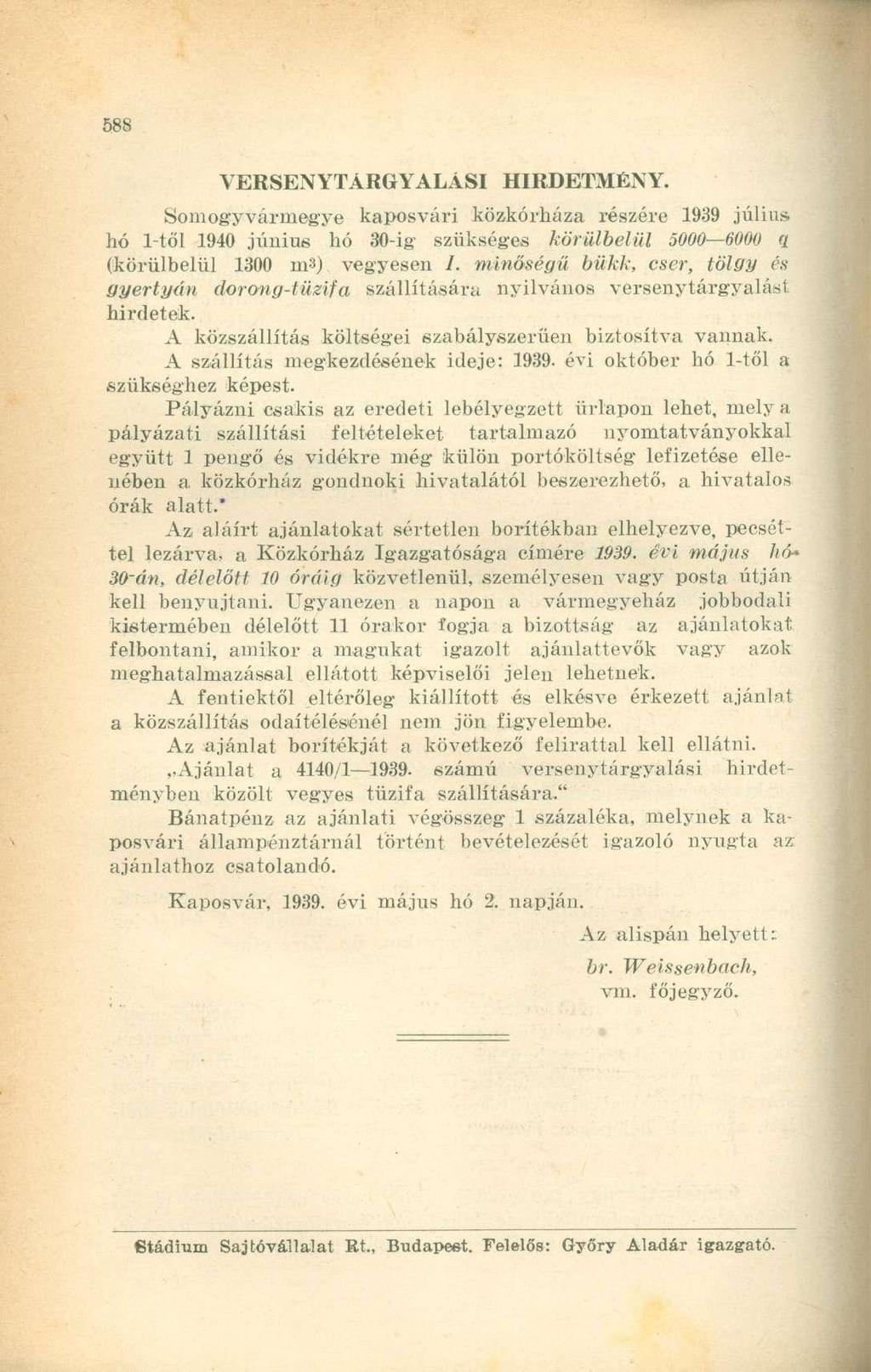 VERSENYTÁRGYALÁSI HIRDETMÉNY. Somogyvármegye kaposvári közkórháza részére 1939 júliushó 1-től 1940 június hó 30-ig szükséges körülbelül 5000 6000 q (körülbelül 1300 m3) vegyesen /.