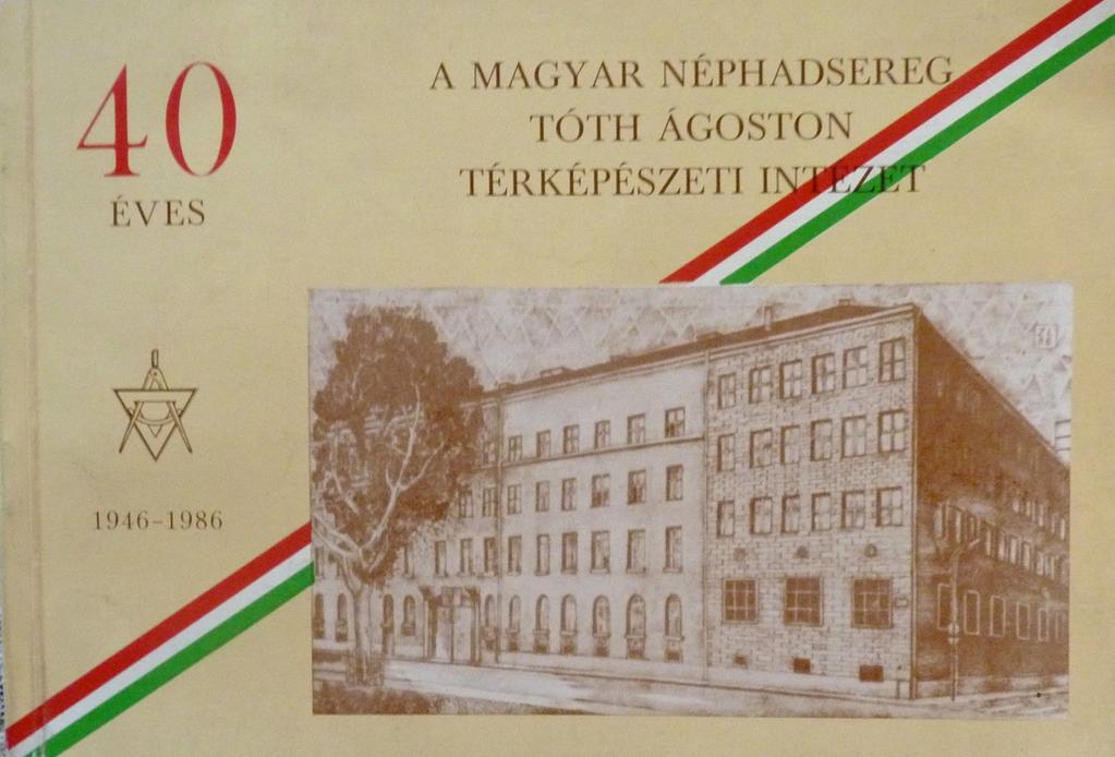 A magyar katonai térképészet történetének megörökítése Angyal István Cseri József (szerk.