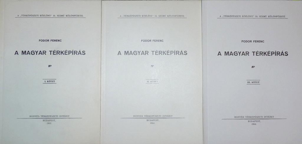MH TÉHI) Fodor Ferenc: A magyar térképírás I III kötet.