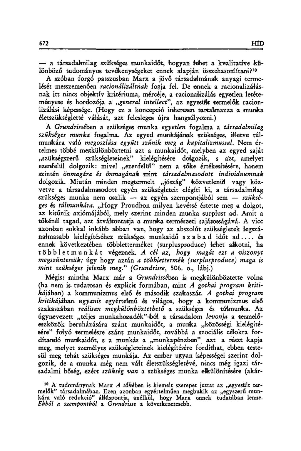 a társadalmilag szükséges munkaidőt, 'hogyan lehet a kvalitatíve különböző tudományos tevékenységeket ennek alapján összehasonlítani?