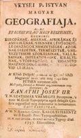 Az-Az: ez egesz vilag negy reszeinek rendes és rövid leirása Most a Külső Dolgok olvasásában gyönyörködő Magyarok kedvekért még 1741-ben Pétsen iratott vólt.