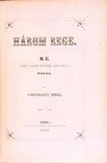 588. 587. Vörösmarty Mihál[y] Három rege. B. E. ifju grófnőnek ajánlva 1845-ben. Pest, 1851. Landerer és Heckenast. [2] + 16 p. Első kiadás. A szerző életében megjelent utolsó munkája.