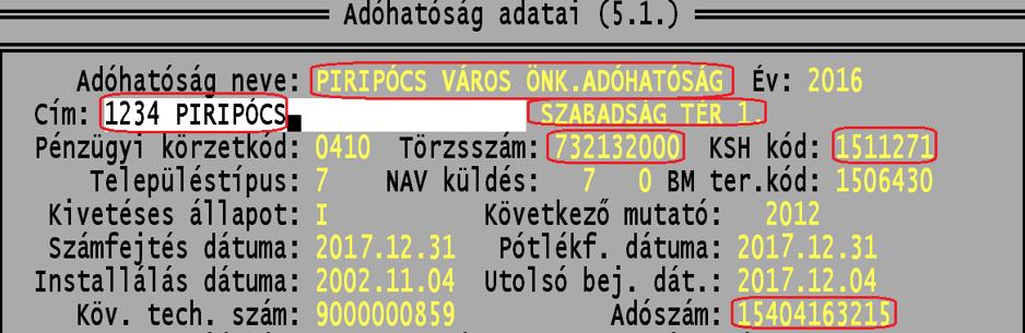 2. Adóhatóság adatainak javítása Adóhatóság adatai (ADOHAT_A) A cím nem felel meg az egyik ismert formátumnak sem! ADOSZAM mező nem lehet üres Érvénytelen irányítószám! Nincs megadva irányítószám!