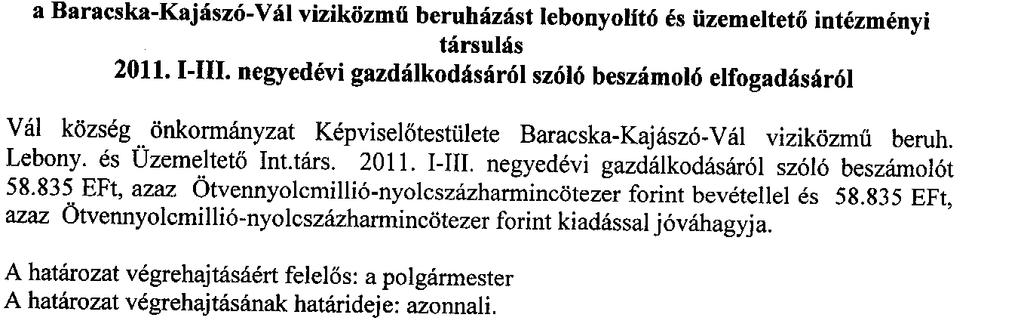 10. Napirendi pont Tárgy: Döntés a Baracska-Kajászó-Vál viziközmű beruházást lebonyolító és üzemeltető intézményi társulás 2011. I-III.