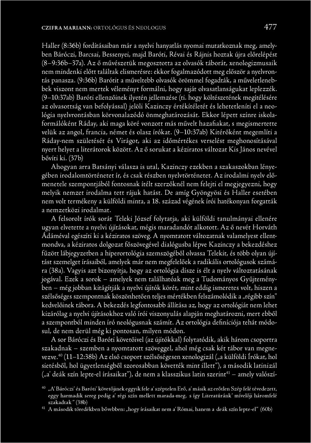 (9:36b) Barótit a műveltebb olvasók örömmel fogadták, a műveletlenebbek viszont nem mertek véleményt formálni, hogy saját olvasatlanságukat leplezzék.