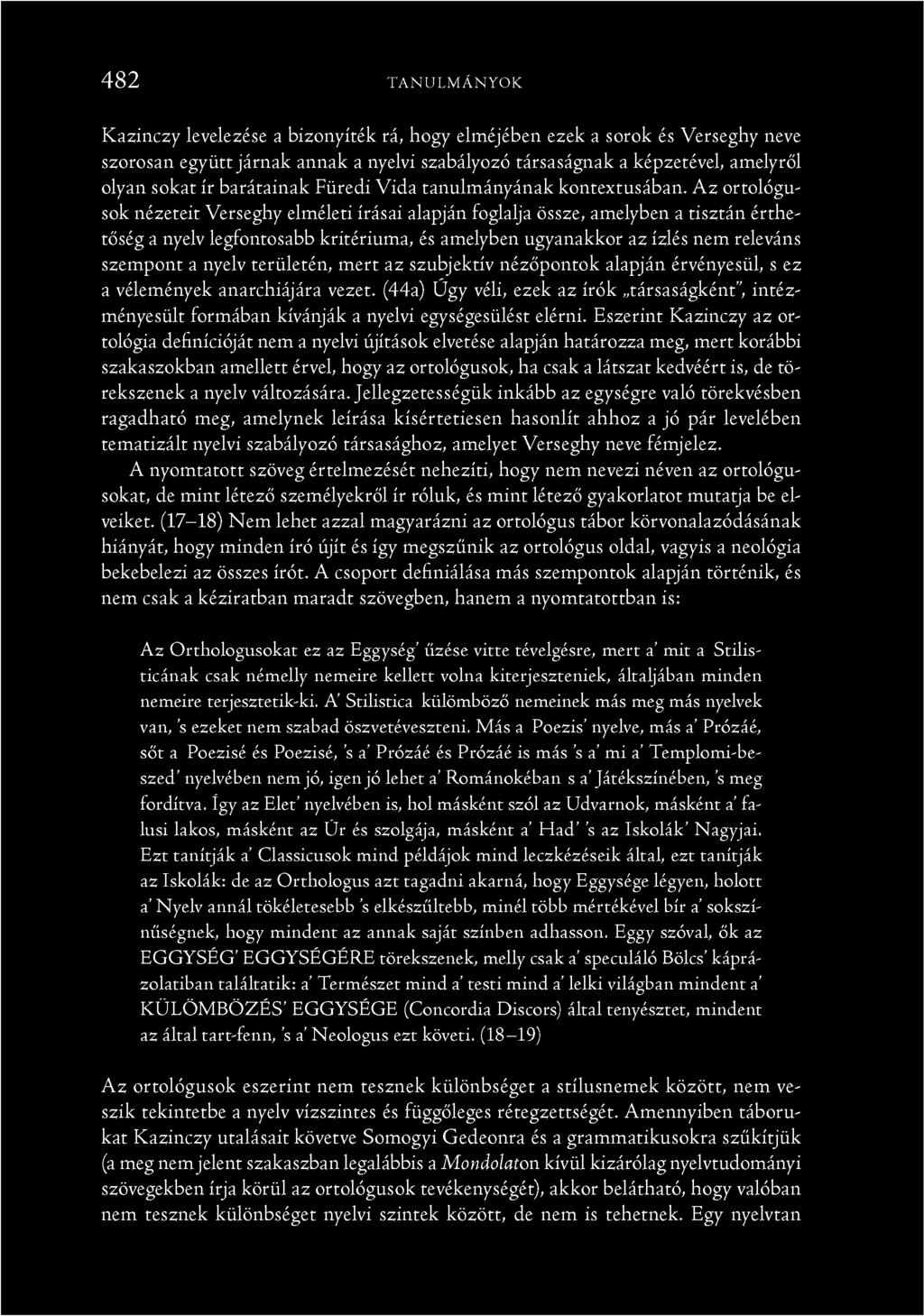 A z ortológusok nézeteit Verseghy elméleti írásai alapján foglalja össze, amelyben a tisztán érthetőség a nyelv legfontosabb kritériuma, és amelyben ugyanakkor az ízlés nem releváns szempont a nyelv