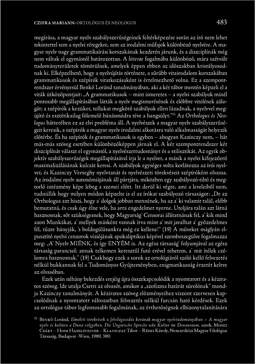 A litterae fogalmába különböző, mára szétvált tudományterületek tömörülnek, amelyek éppen ebben az időszakban kristályosodnak ki.