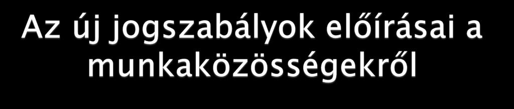 Nkt. 71. (1): legalább 5 pedagógus hozhat létre szakmai munkaközösséget legfeljebb 10 szakmai munkaközösség működhet Nkt 97. (15): dec. 31-ig felül kell vizsgálni e szempontból az SzMSzt-t 71.